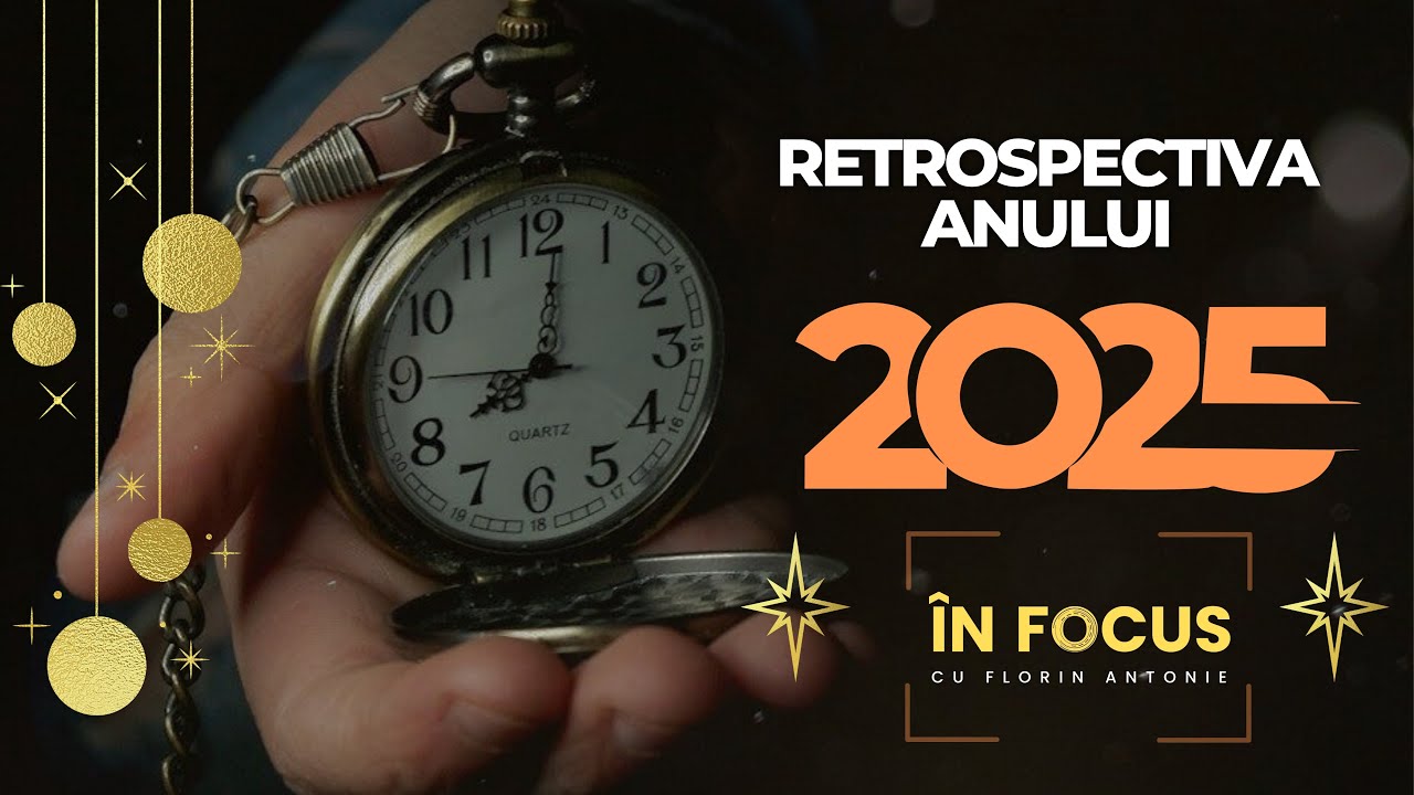 &Icirc;n Focus cu Florin Antonie | Retrospectiva anului 2025