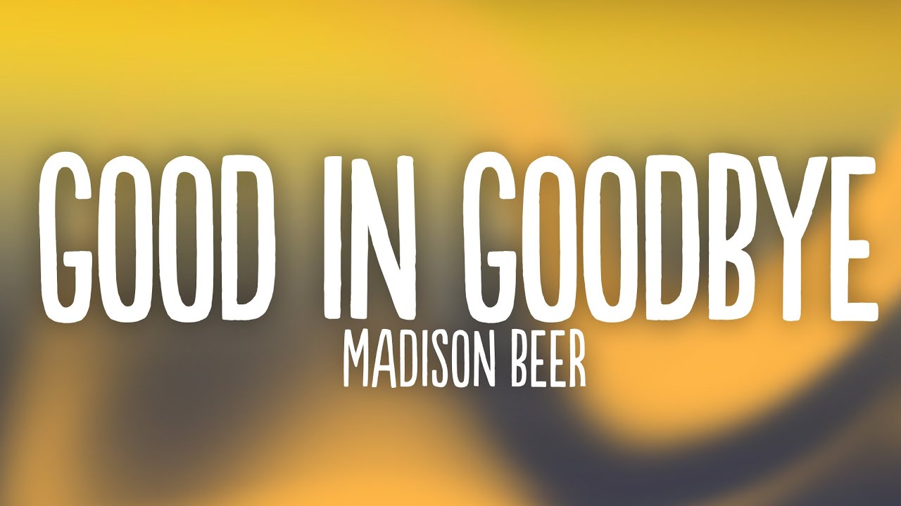 Madison Beer - Good in Goodbye (Lyrics)