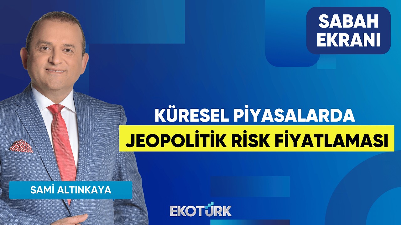 Küresel Piyasalarda Jeopolitik Risk Fiyatlaması | Sami Altınkaya | Sabah Ekranı