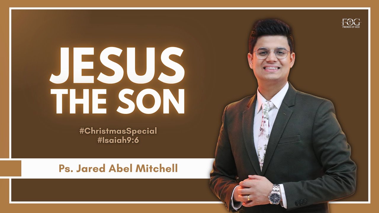JESUS - The Son | Ps. Jared Abel Mitchell