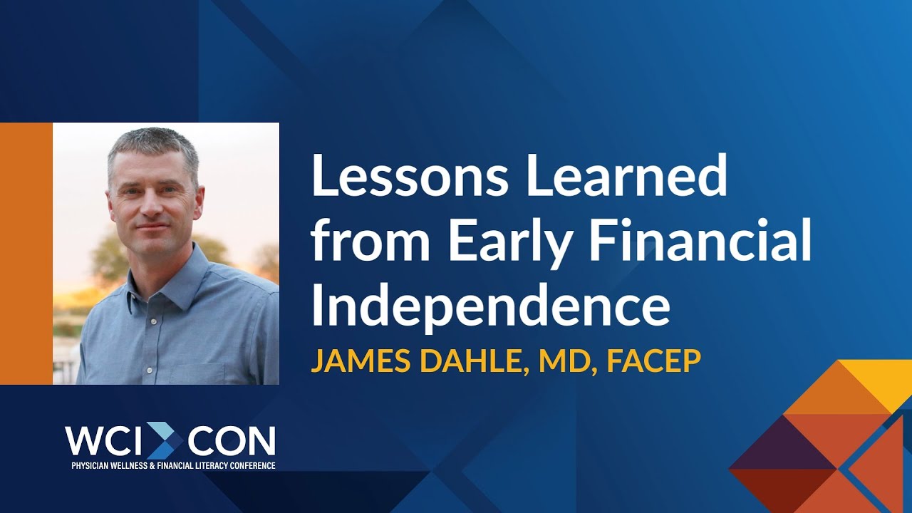 WCICON25 Keynote - Lessons Learned from Early Financial Independence - Jim Dahle #whitecoatinvestor