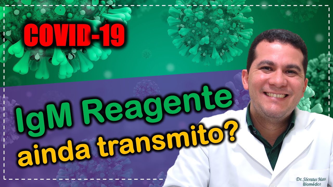 COVID-19 I IgM REAGENTE, AINDA TRANSMITO?