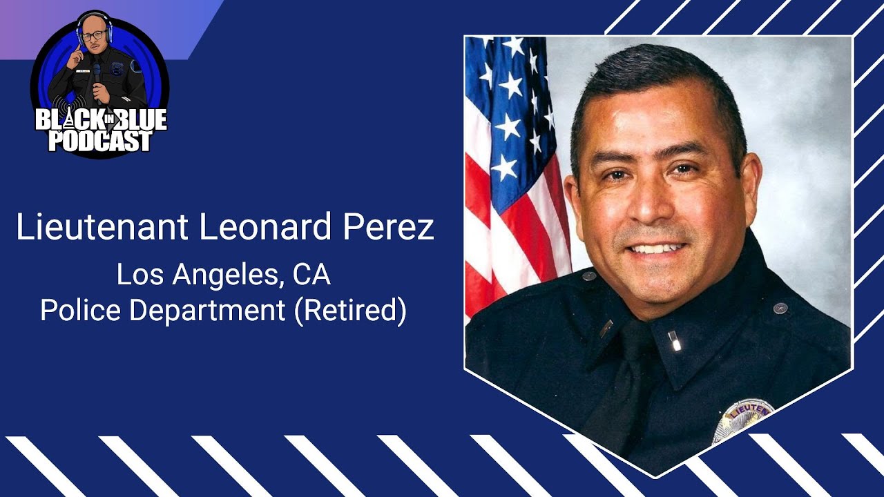 Episode 093: LAPD Retired Lieutenant Leonard Perez