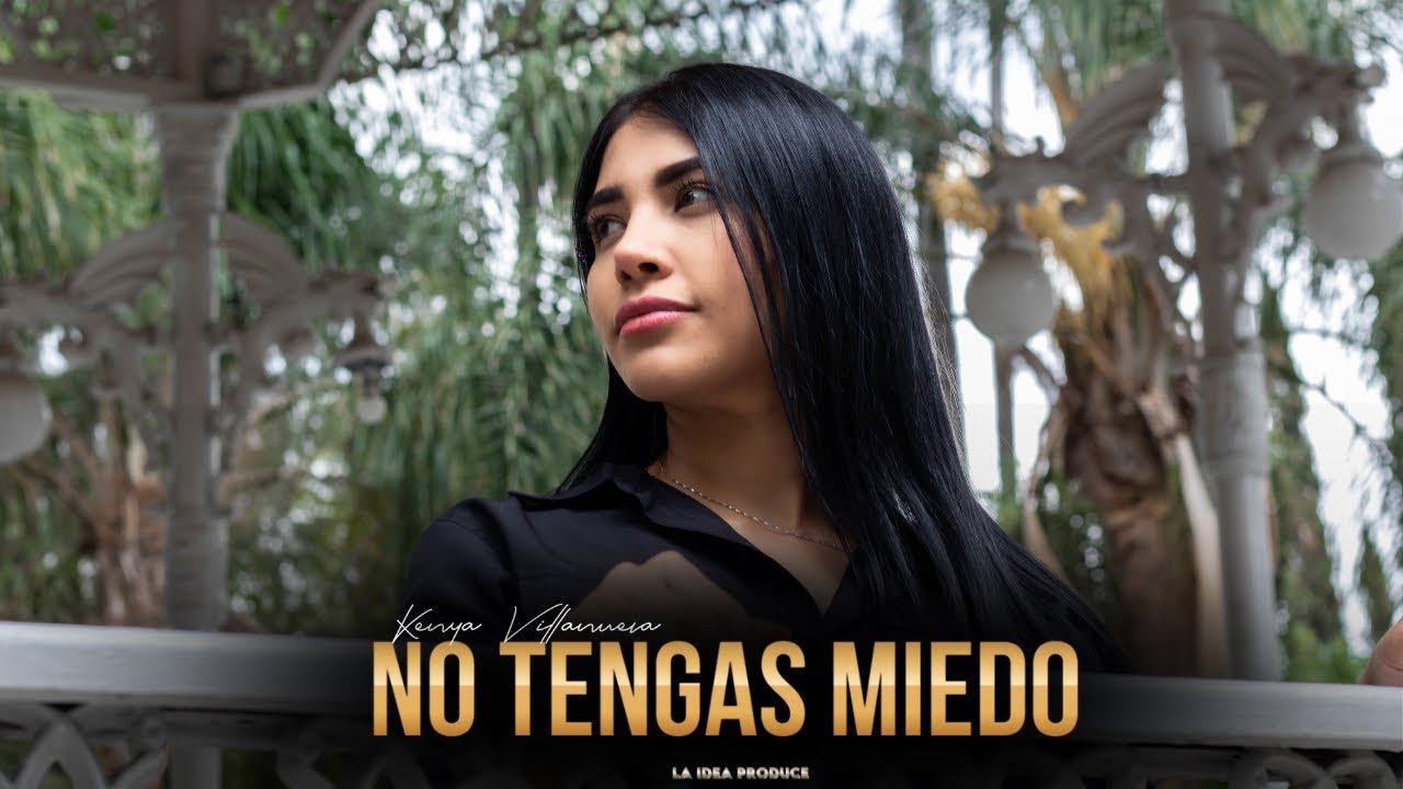 Kenya Villanueva - No Tengas Miedo (Video Oficial)