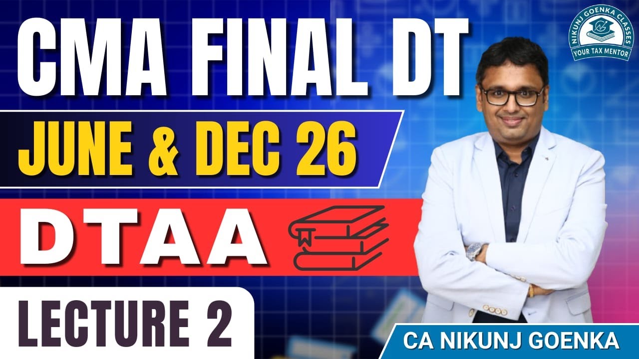 CMA FINAL DT |DTAA 2 | JUNE & DEC 2026 | CA NIKUNJ GOENKA