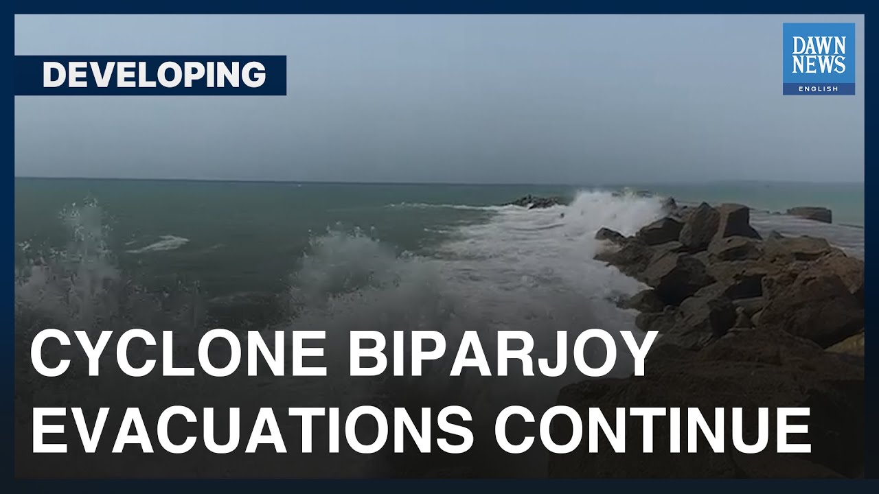 Cyclone Biparjoy 400 Km Away From Karachi, Evacuations Continue | Developing | Dawn News English