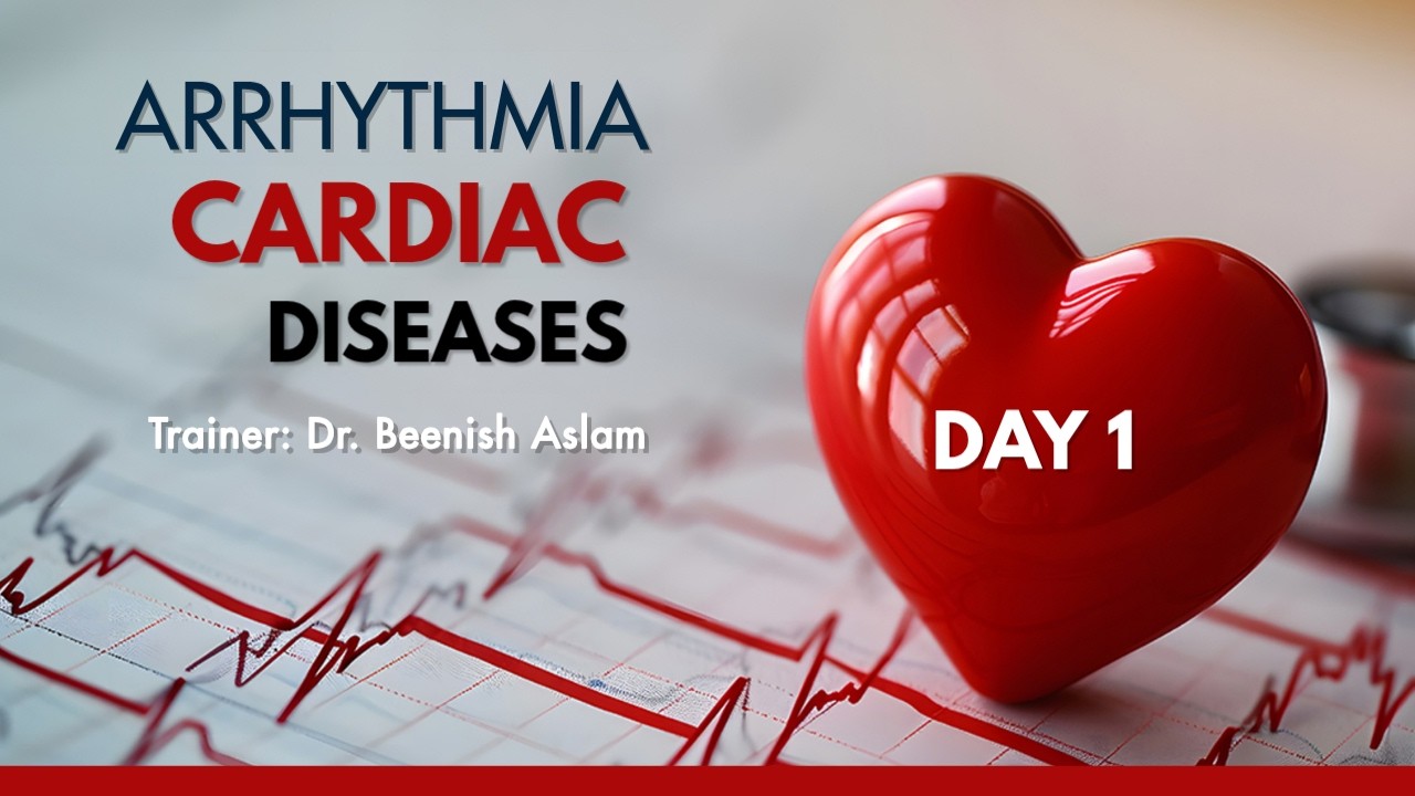 Arrhythmia & Cardiac Diseases Workshop - Day 1