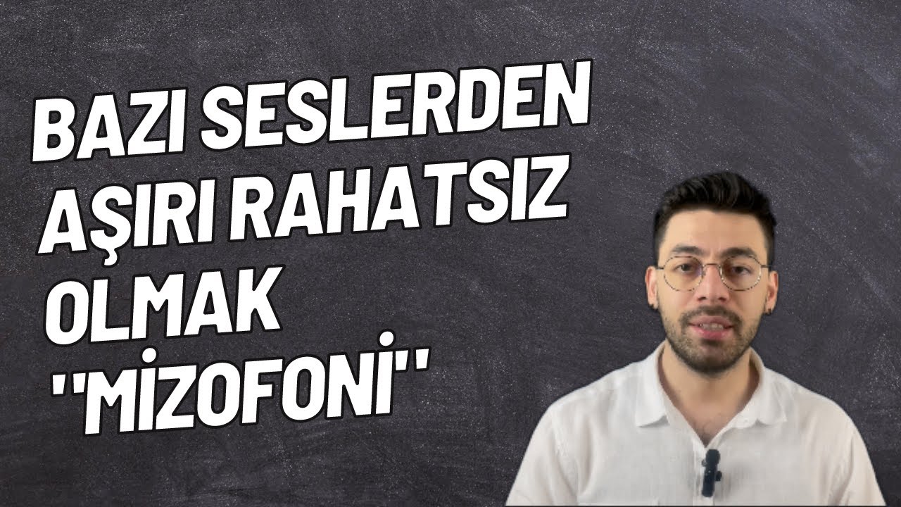 Bazı Seslerden Aşırı Rahatsız Olmak - Mizofoni Nedir?