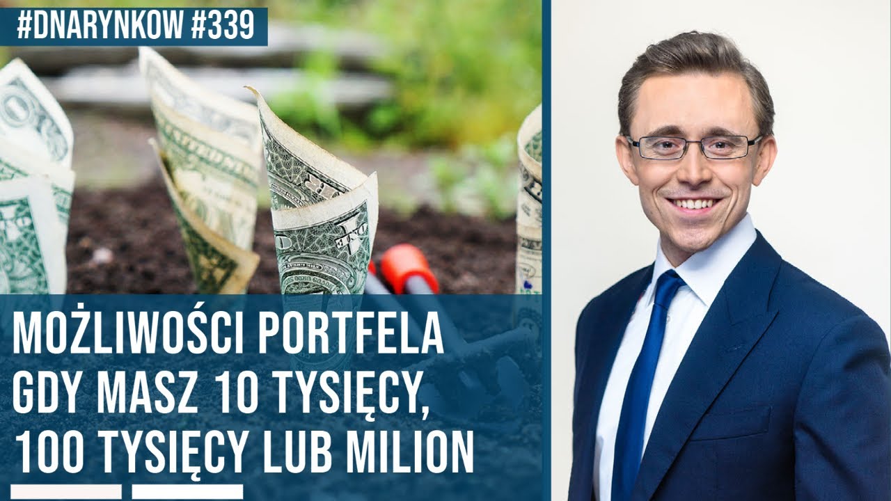 Możliwości portfela gdy masz 10 tysięcy, 100 tysięcy lub milion złotych | DNA Rynków #339