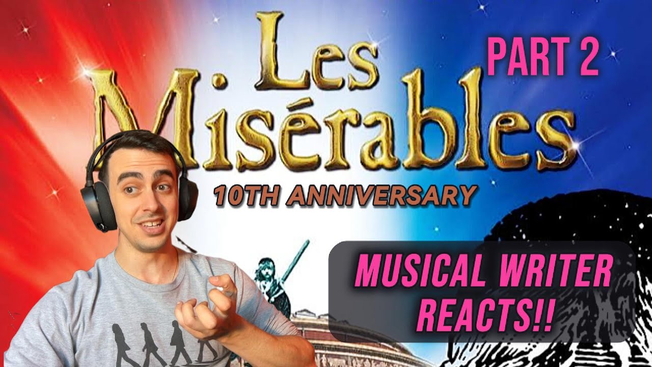 WHO AM I?? | MUSICAL WRITER REACTS to Les Misérables 10th Anniversary - PART TWO
