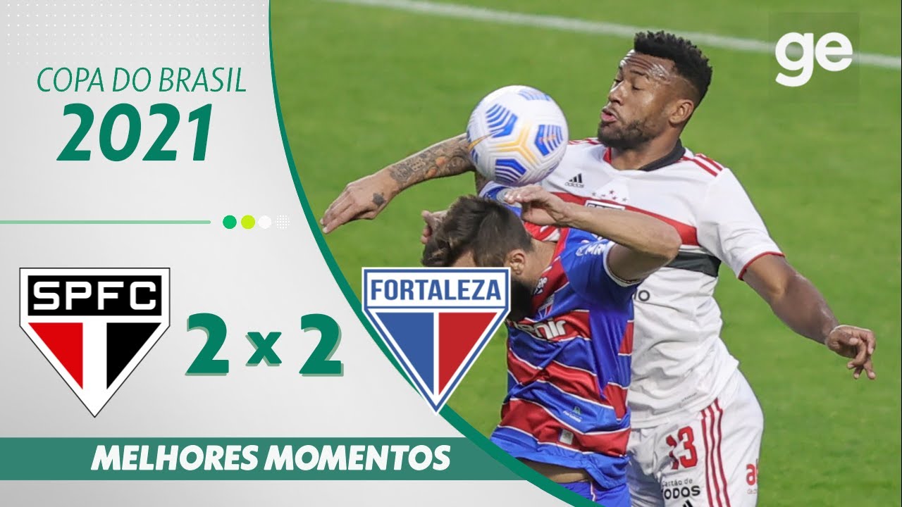 SÃO PAULO 2 X 2 FORTALEZA | MELHORES MOMENTOS | QUARTAS DE FINAL COPA DO BRASIL 2021 | ge.globo