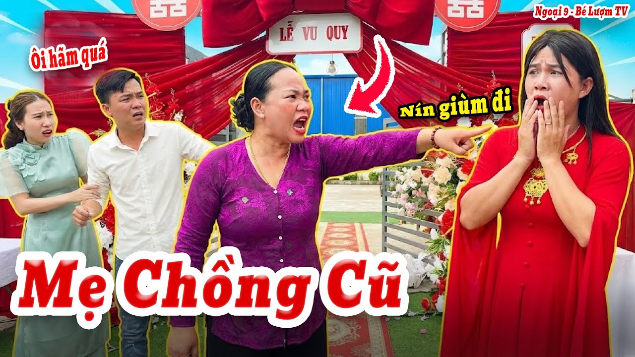 Mẹ Chồng Đến Phá Đám Cưới Nàng Dâu Cũ Và Màn Combat Chấn Động | Ngoại 9 - Bé Lượm TV