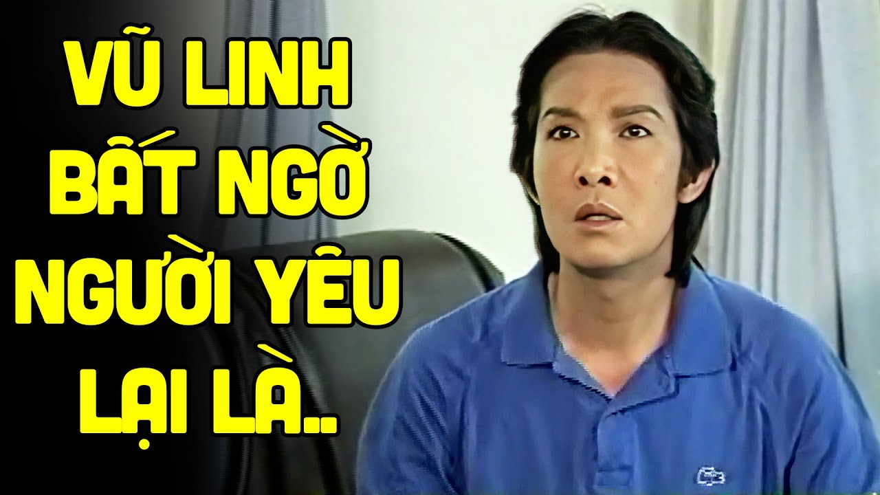 Vũ Linh Bất Ngờ Khi Người Yêu Lại Là Người Con Thất Lạc Của Chú - Tuồng Cải Lương Xưa Vũ Linh TT