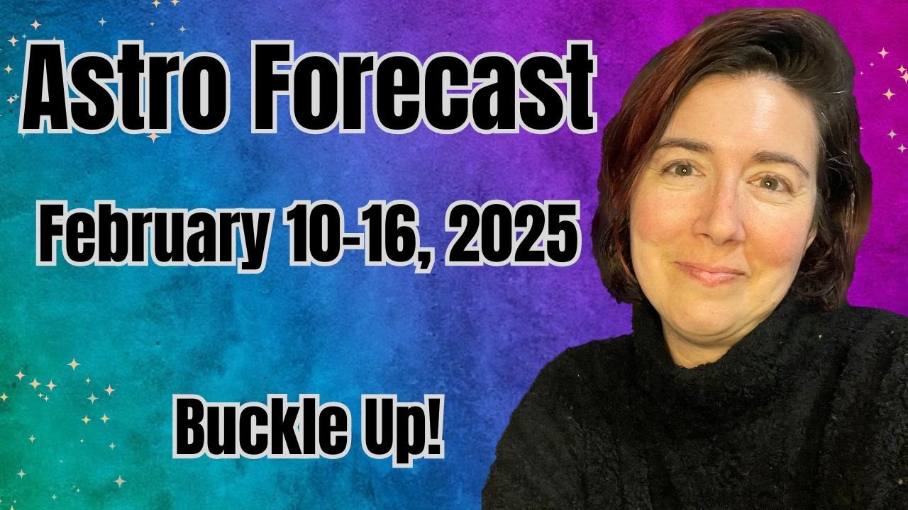 Buckle Up!!  | Astrology Forecast February 10 - 6, 2025