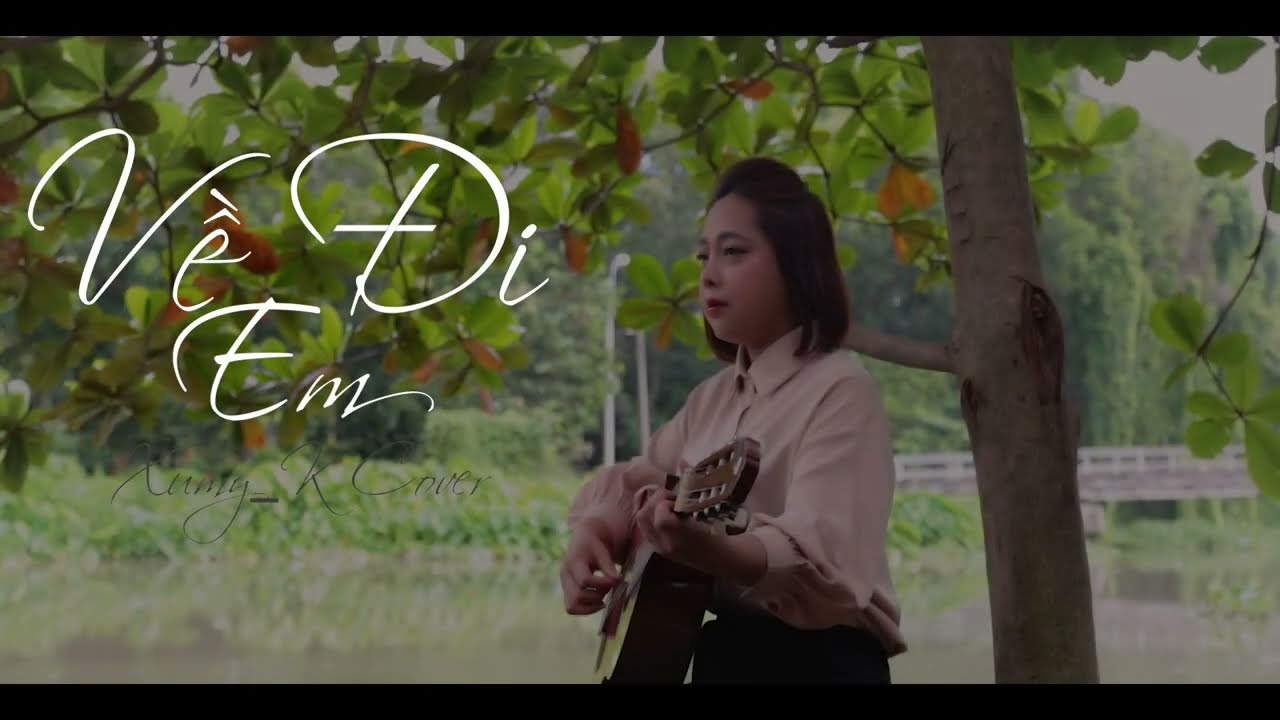 Về Đi Em - Với Giọng Hát Độc Lạ Mê Mẫn Người Nghe Của Xumy_K