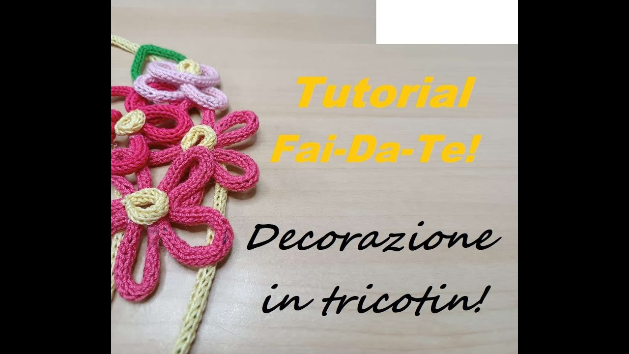 Tutorial Fai - Da - Te! Decorazione in Tricotin
