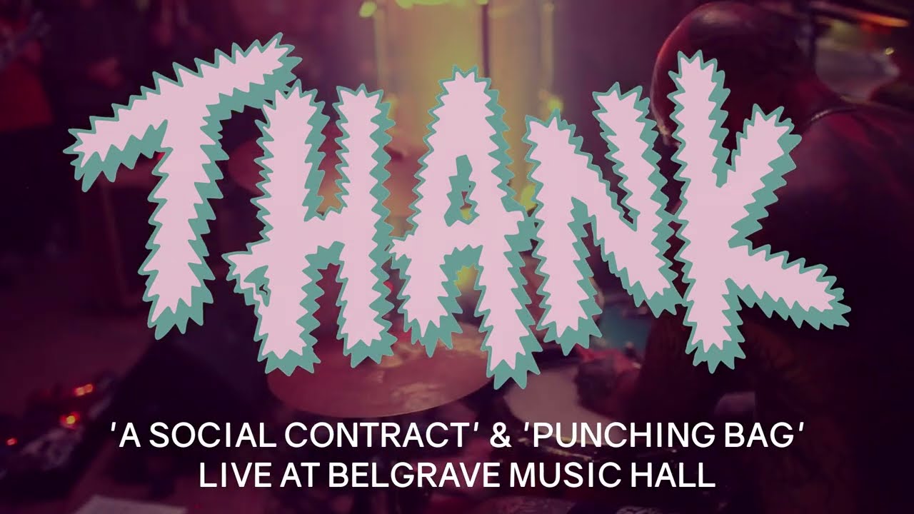 Thank - A Social Contract/Punching Bag (LIVE @ Belgrave Music Hall, Leeds, 02/07/24)
