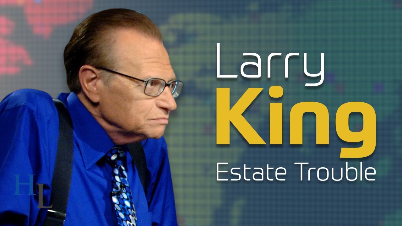 Larry King's Estate Trouble