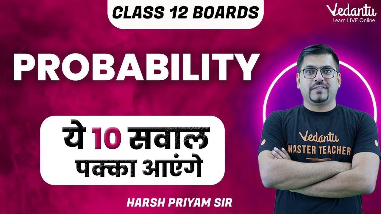 Probability | Class 12 Maths | 10 Most Important Questions | Vedantu Math JEE Made Ejee