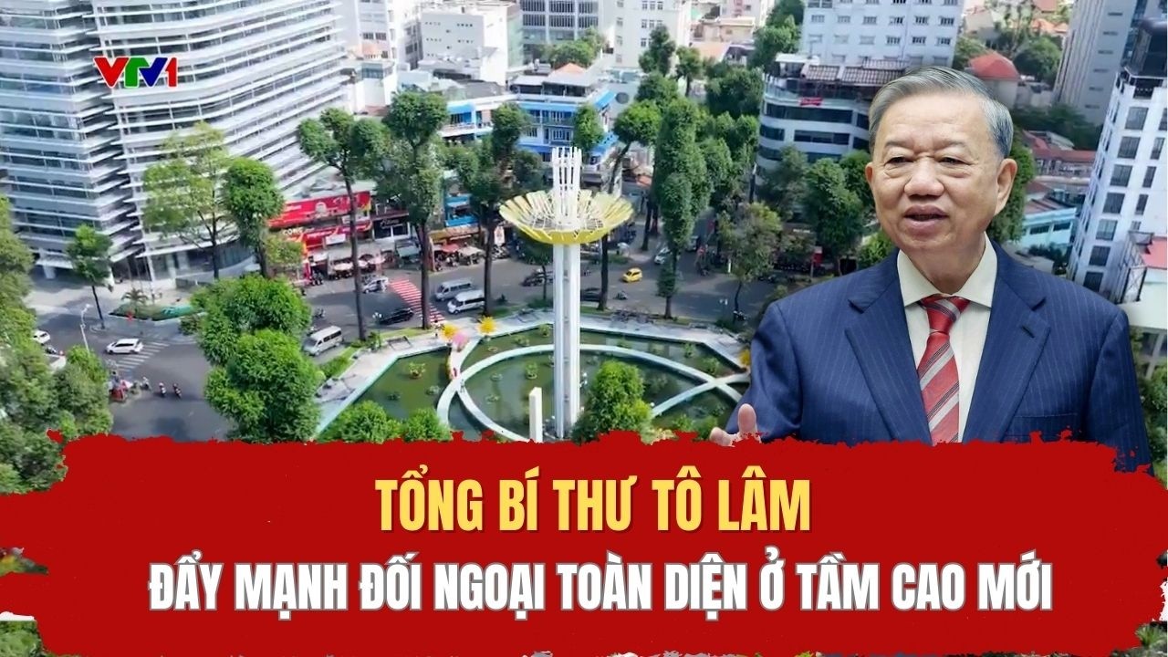 Tổng Bí thư Tô Lâm: Đẩy mạnh đối ngoại toàn diện ở tầm cao mới