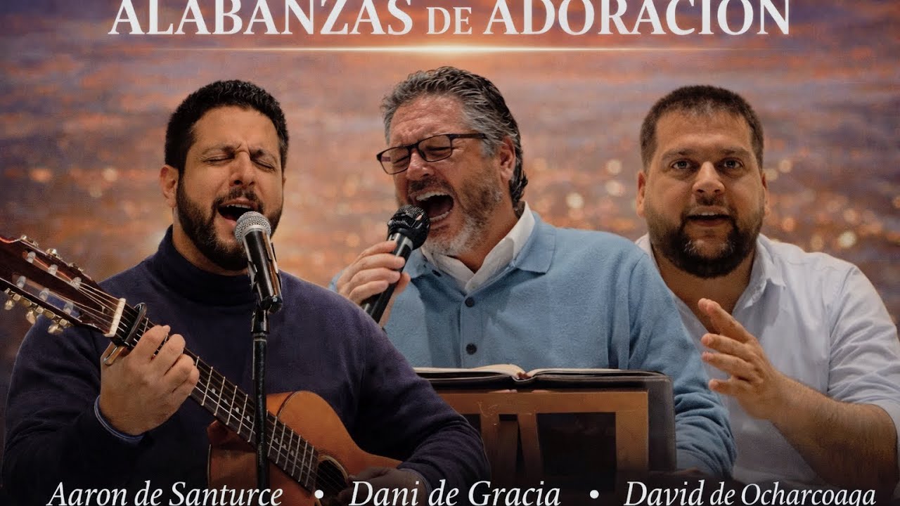 Alabanzas de adoraci&oacute;n | Aaron de Santurce, David de Orcharcoaga y Dani de Gracia! | IglesiaGracia!
