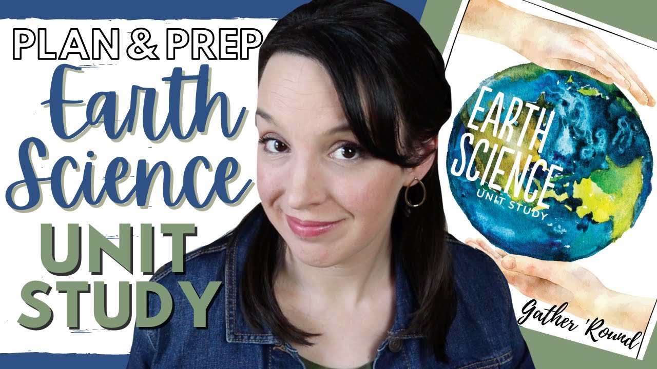 Plan & Prep EARTH SCIENCE UNIT | GATHER ROUND HOMESCHOOL | How I create a Unit Study
