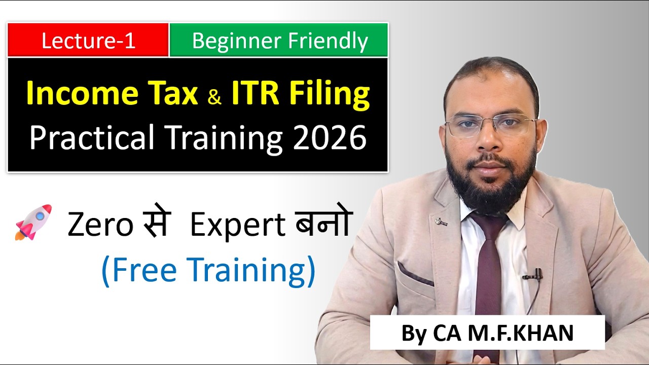 🔥Free Income Tax & ITR Filing 2026 💡Practical Training 🇮🇳 |  Lecture 1 - ITR Awareness | CA MF Khan
