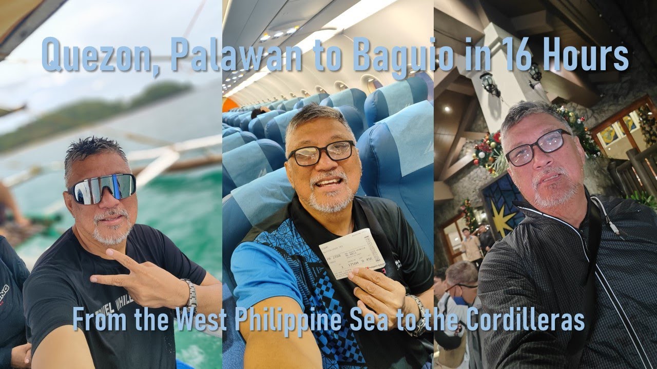 Quezon, Palawan to Baguio City in 16 Hours. From West Philippine Sea to the Cordilleras