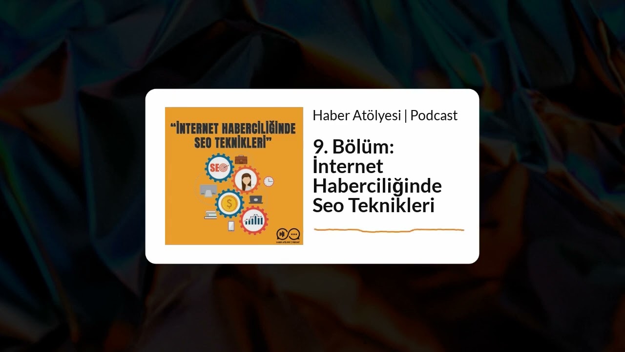 Haber Atölyesi | Podcast 9. Bölüm: İnternet Haberciliğinde Seo Teknikleri