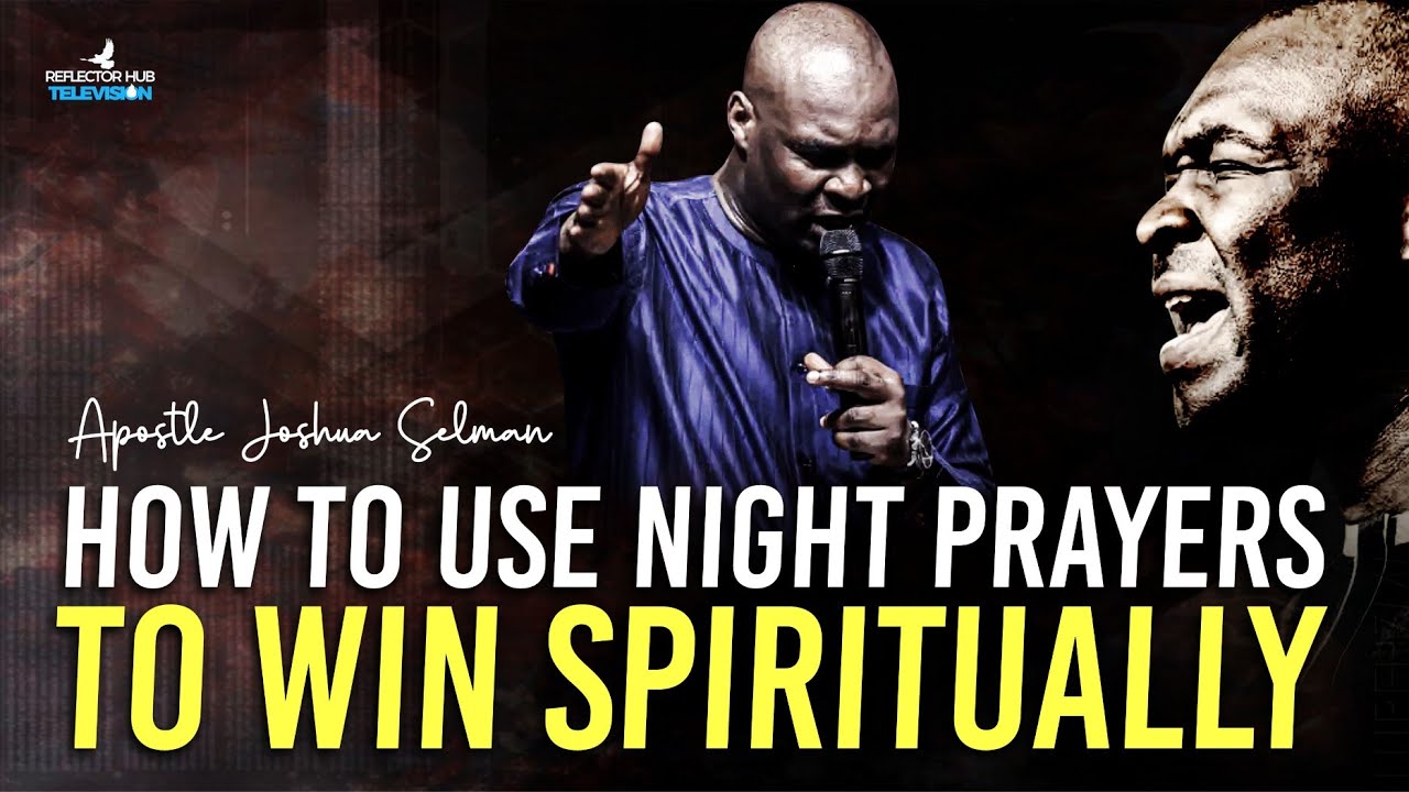 DANGEROUS WAY TO USE MIDNIGHT PRAYERS TO COMMAND RESULTS IN GOD - APOSTLE JOSHUA SELMAN