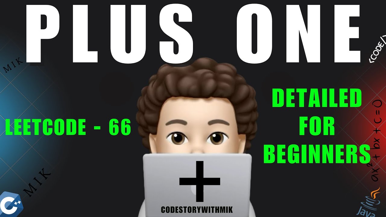 Plus One | Constraint Analysis | Detailed For Beginners | Leetcode 66 | codestorywithMIK