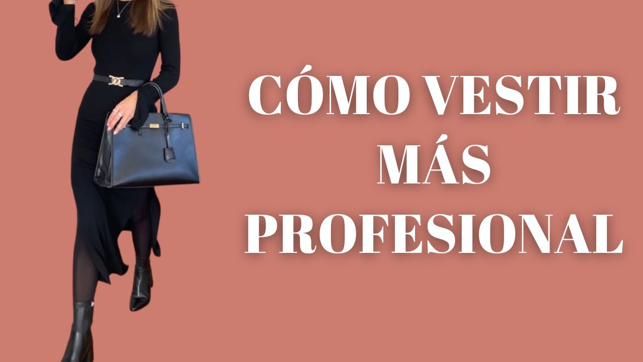 ¿CÓMO VERTE MÁS PROFESIONAL? / Consejos de una asesora de imagen personal