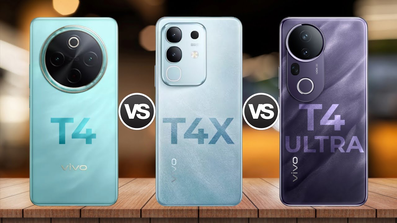 Vivo T4 5G Vs Vivo T4X 5G Vs Vivo T4 Ultra 5G