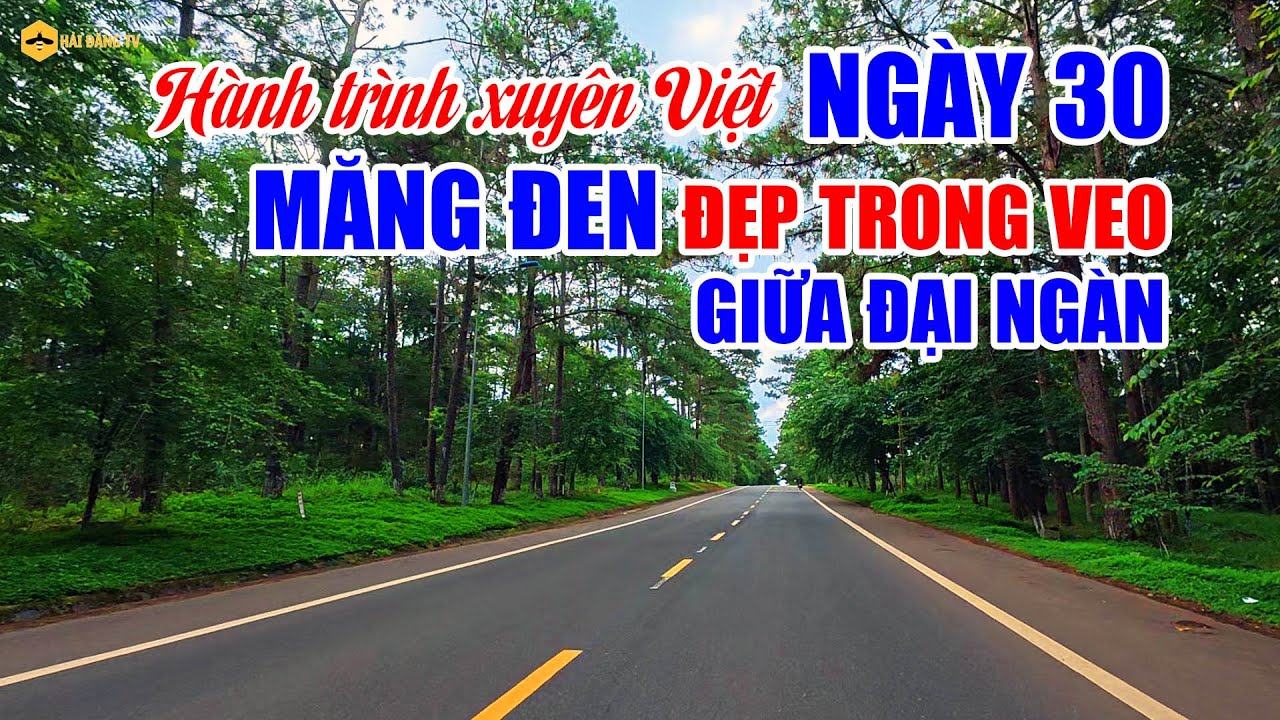 Ngày 30 - Hành trình xuyên Việt - Măng Đen đẹp trong veo giữa đại ngàn