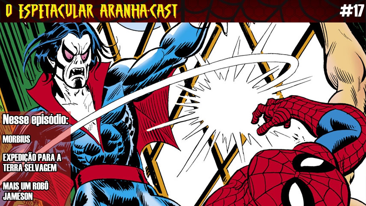 O Espetacular AranhaCast 17: MORBIUS CHEGOU