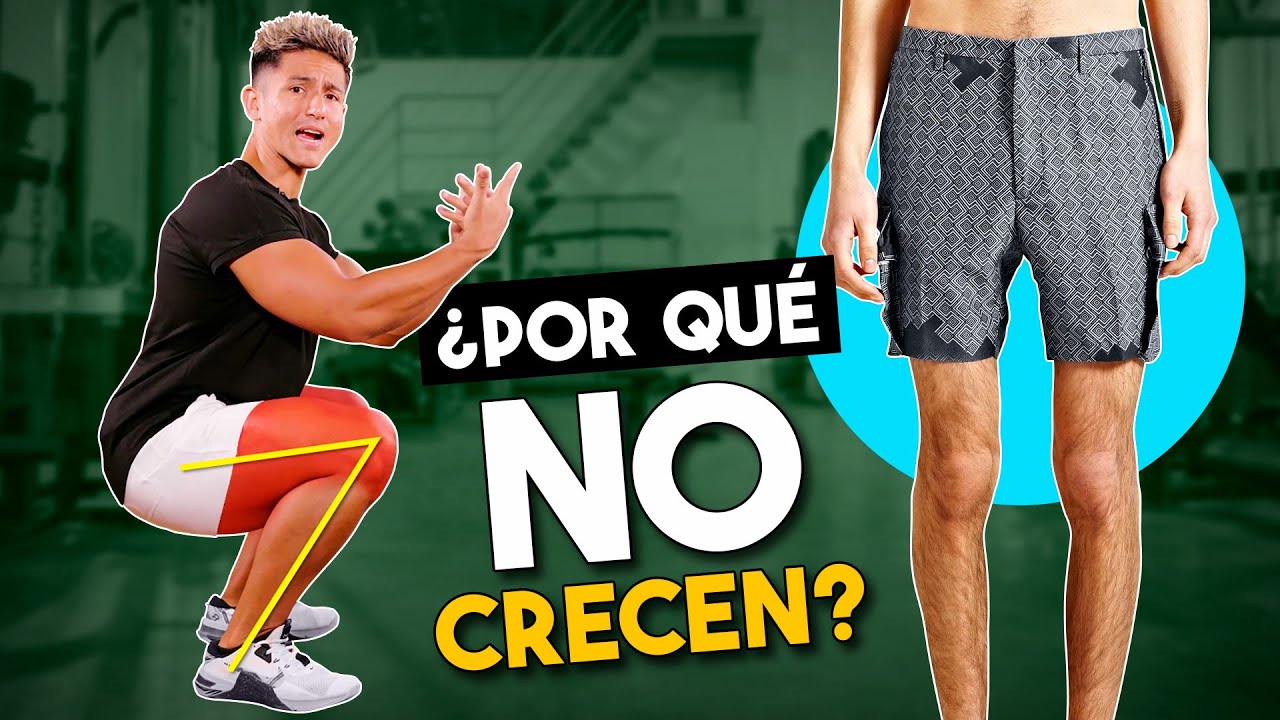 POR QU&Eacute; TUS PIERNAS NO CRECEN [La verdad DUELE pero es necesaria]