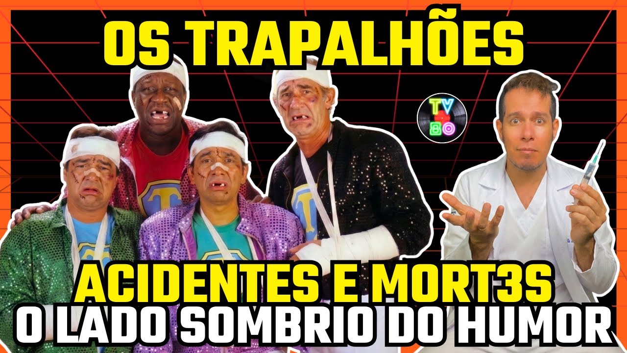 Acidentes Gravíssimos e M0rt3s: O Que Ninguém Sabia sobre os Trapalhões - Tv80