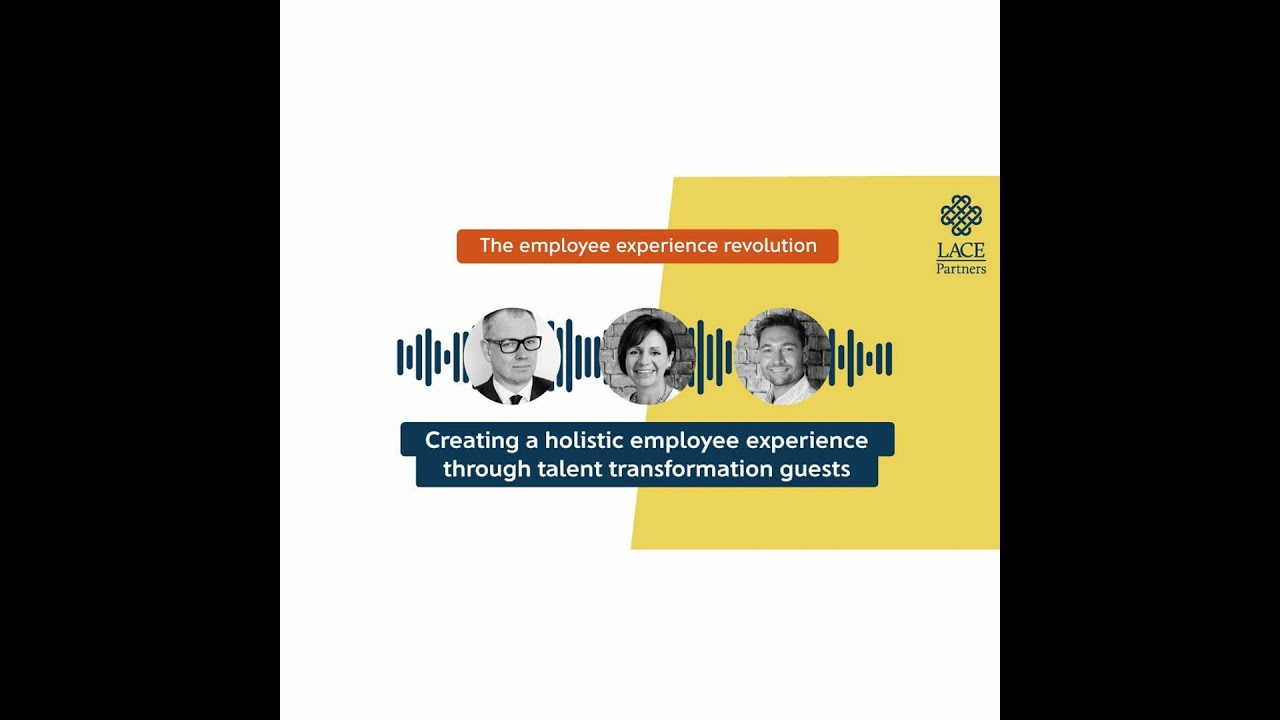 Creating a holistic employee experience through talent transformation