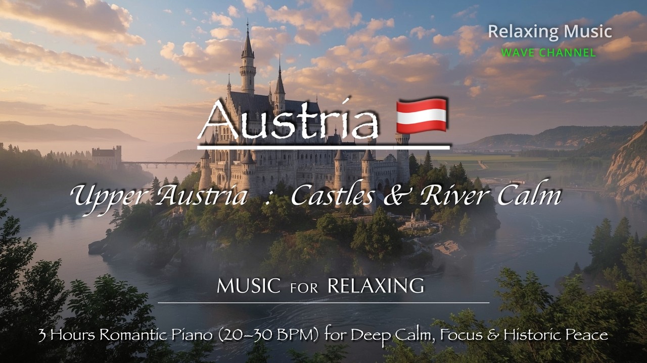 Upper Austria: Castles & River Calm | 3 Hours Romantic Piano 20–30 BPM for Deep Calm, Historic Peace