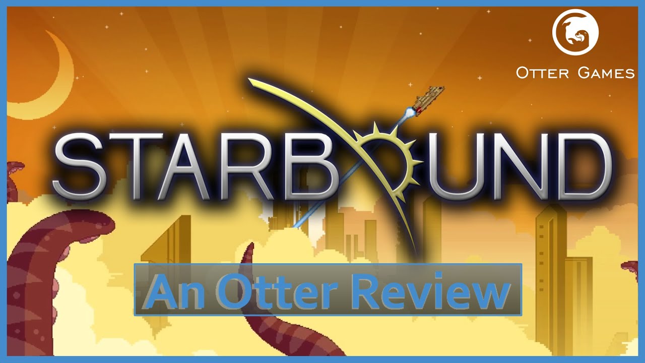 Starbound - An Otter Review