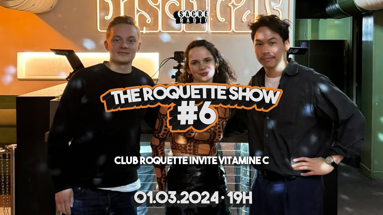 The Roquette Show #6 - Club Roquette invite Vitamine C / Electronic mix