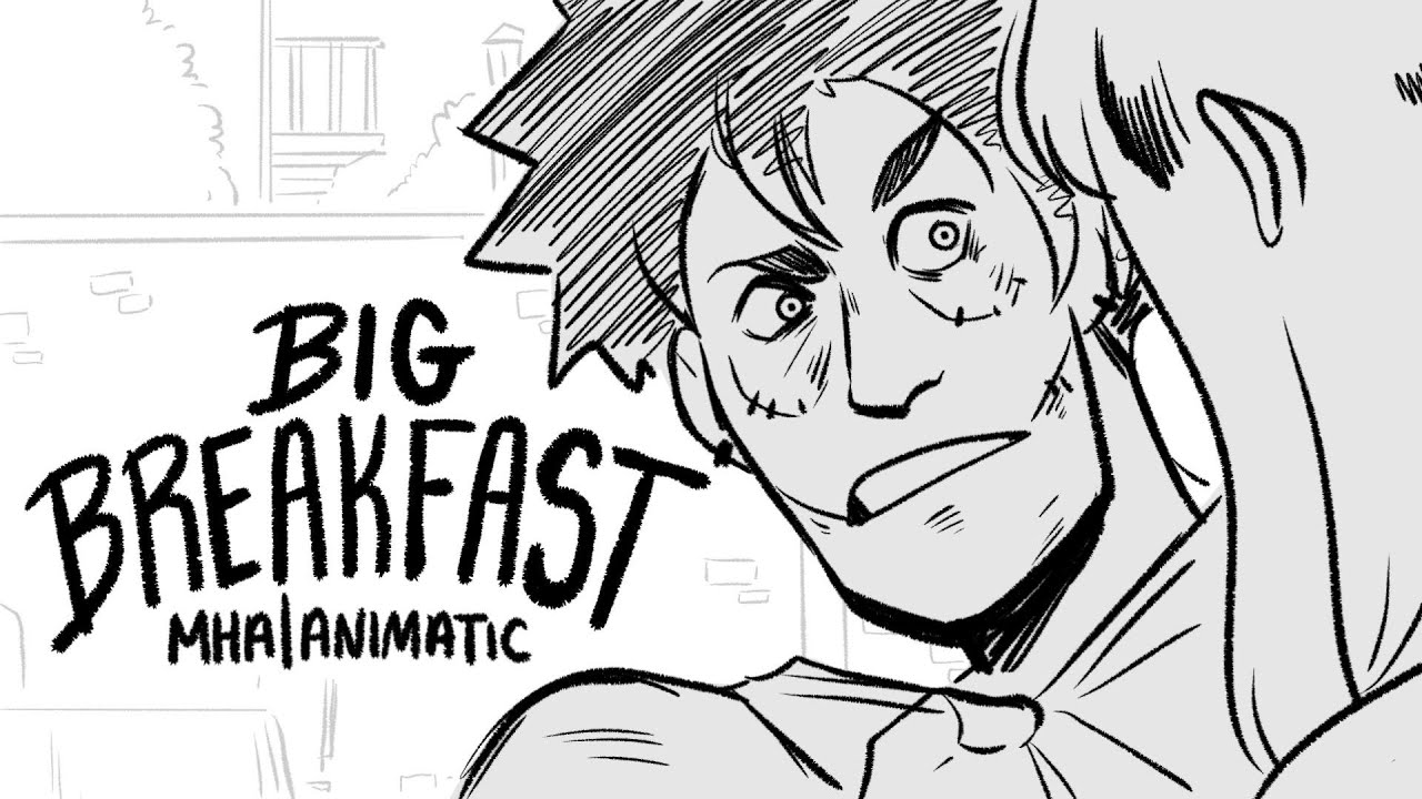 Big Breakfast | MHA Animatic