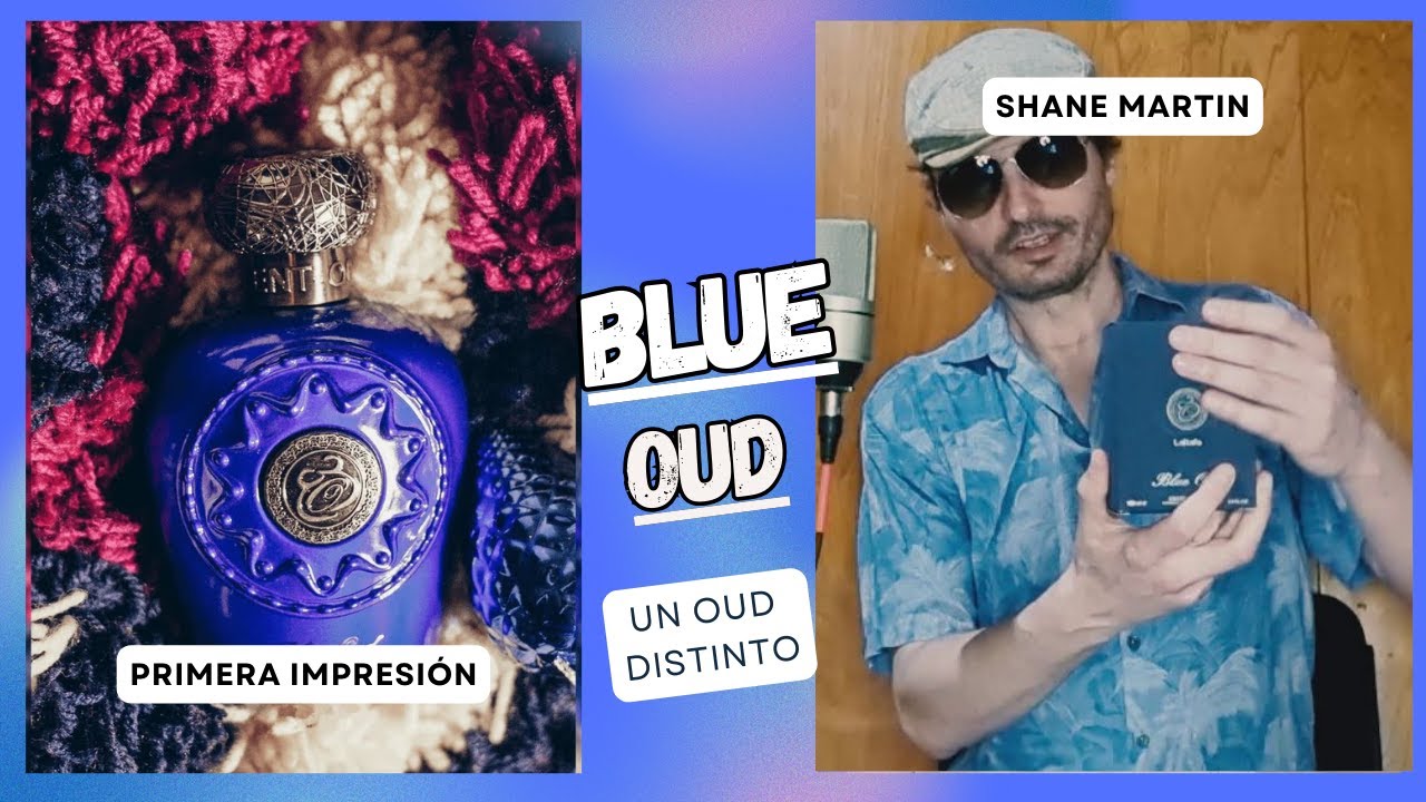 BLUE OUD - Lo huelo por PRIMERA vez