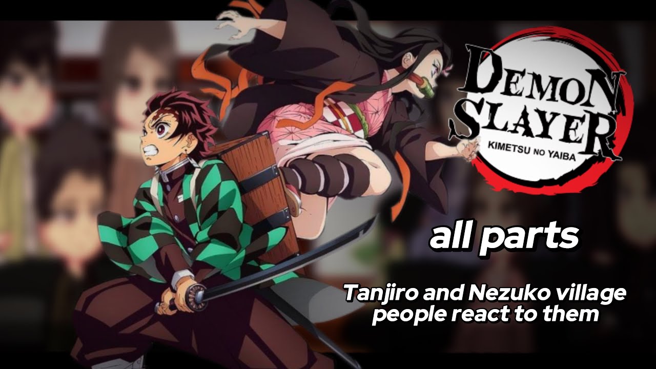 ALL PARTS // Tanjiro and Nezuko village people react