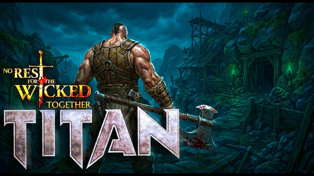 No Rest for the Wicked - Together | New Playthrough  | TITAN Build | Episode 07