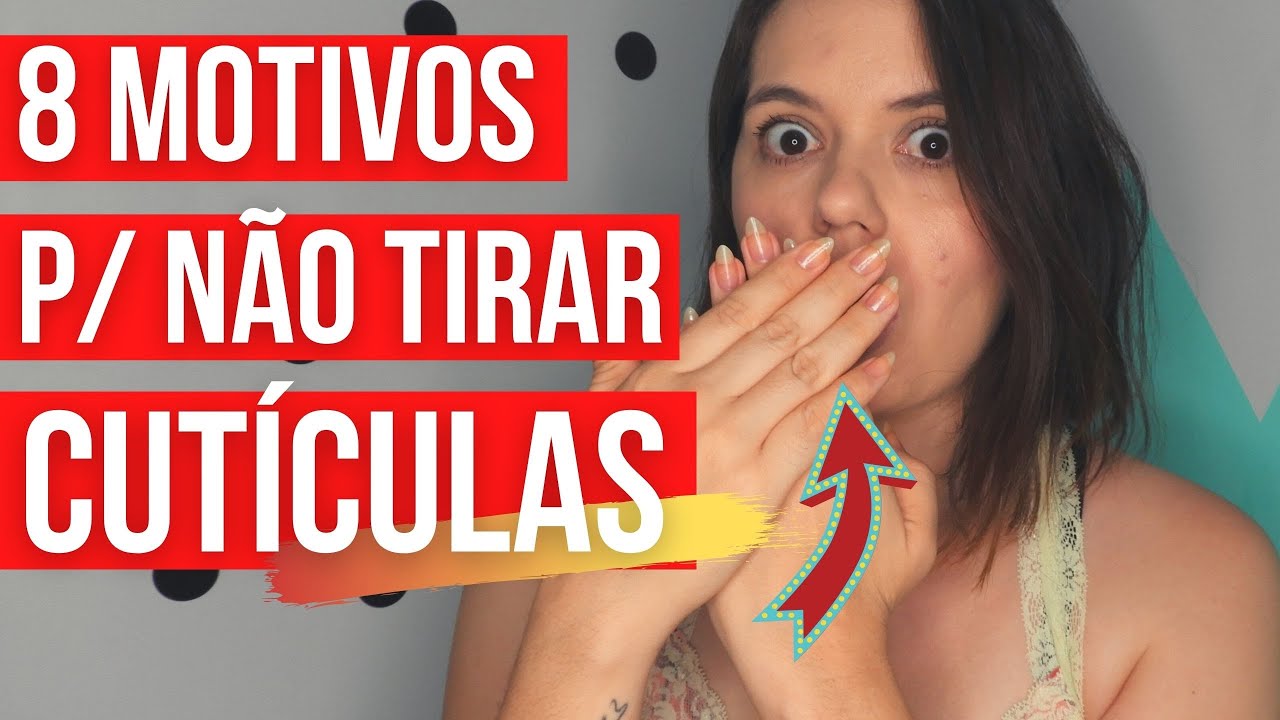 8 Motivos para PARAR de TIRAR AS CUTÍCULAS | #30DicasEm30Dias