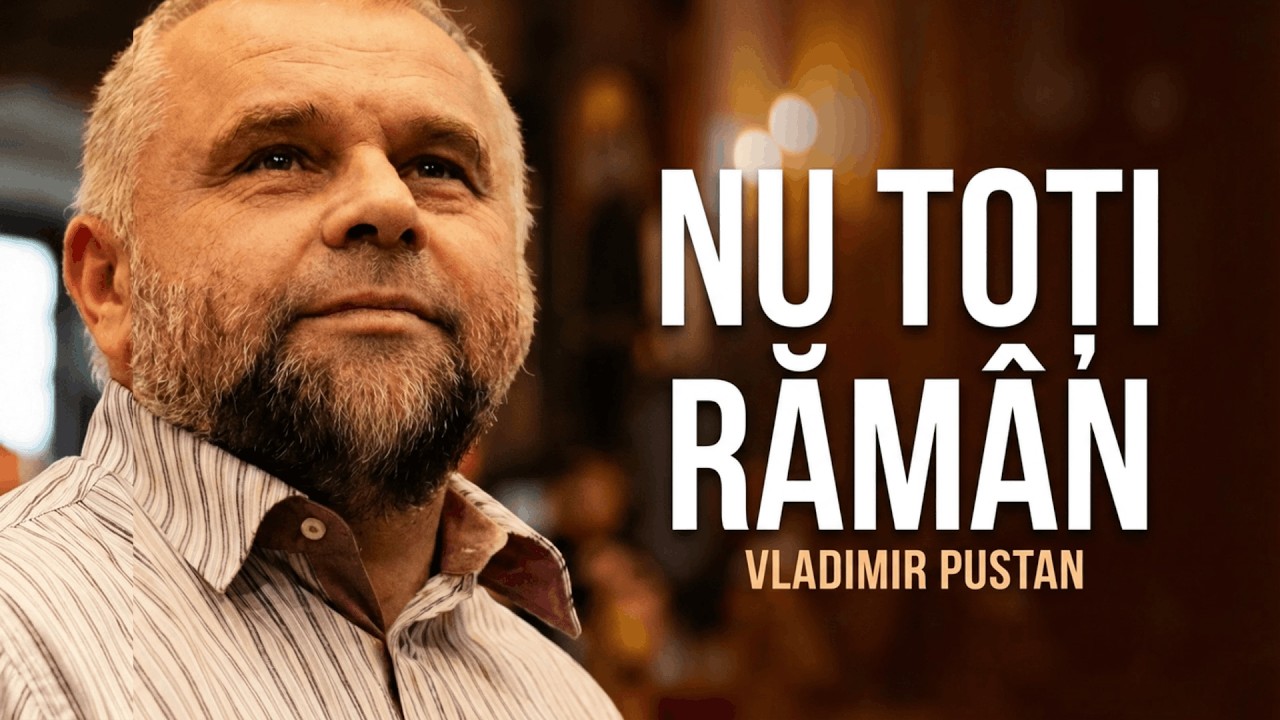 Vladimir Pustan - Nu toți pleacă - Nu toți rămân | Vladimir Pustan predici noi