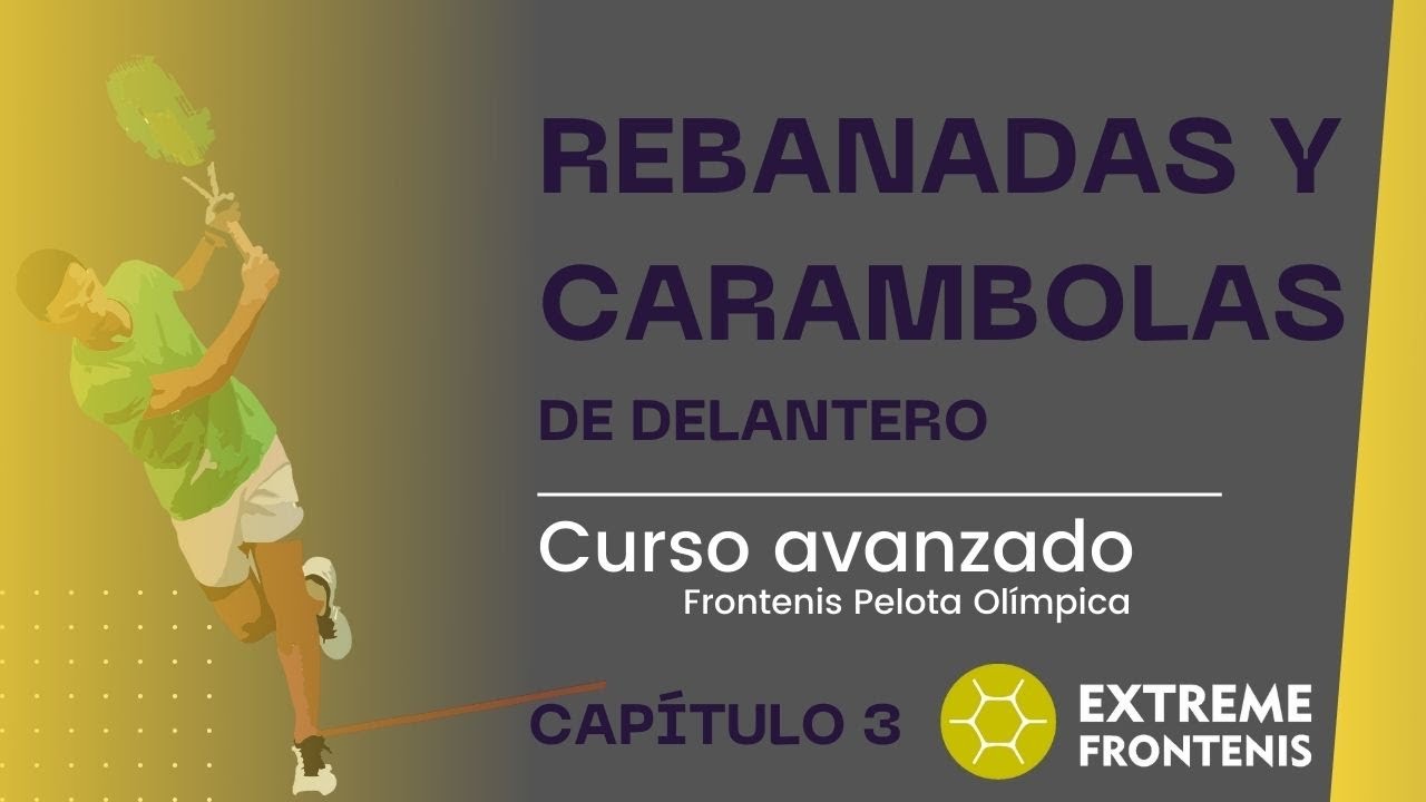 CURSO AVANZADO de frontenis | Capítulo 3 | Rebanada y Carambola de Delantero | FRONTENIS EXTREME