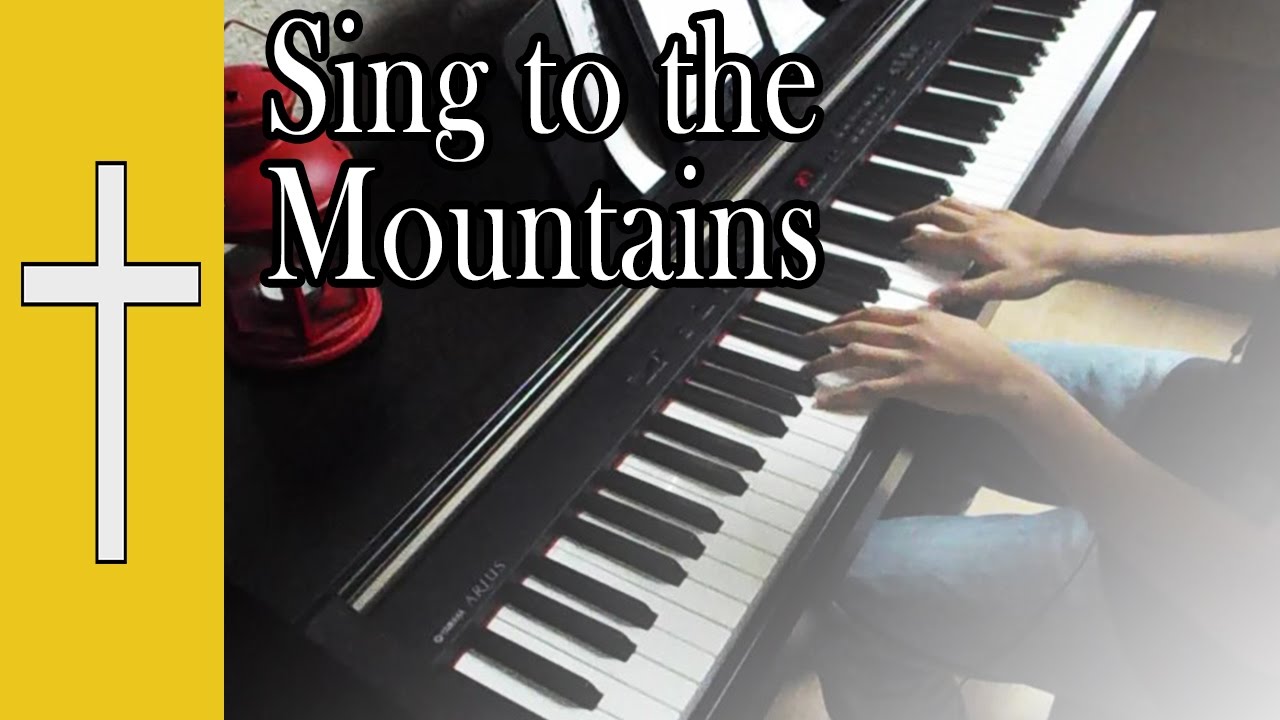 Sing To The Mountains || [Piano Instrumental Cover]