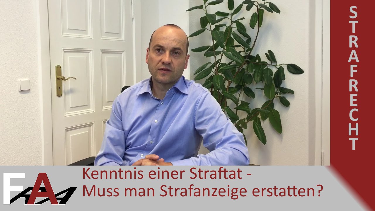 Kenntnis einer Straftat - Muss man Strafanzeige erstatten?